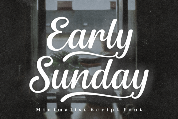 Early Sunday: The Script Font for Scroll-Stopping Marketing